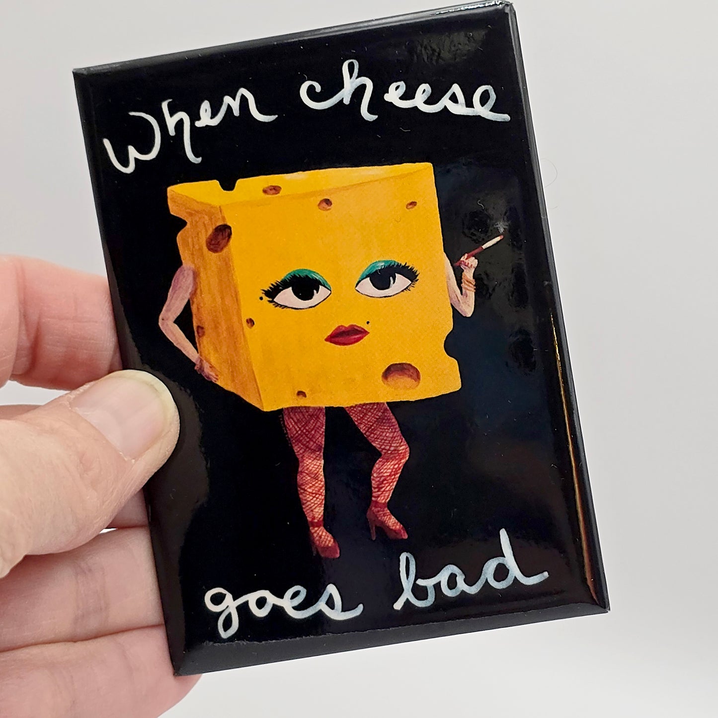 When Cheese Goes Bad – Magnet