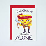 Cheese Stands Alone – Greeting Card