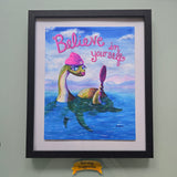 Believe in Yourself – Art Print | 8x10 & 11x14