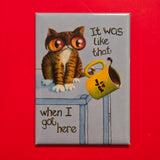 It Was Like That When I Got Here - Magnet
