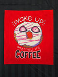 Wake up and Smell the Coffee - Original Artwork