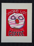 Wake up and Smell the Coffee - Original Artwork