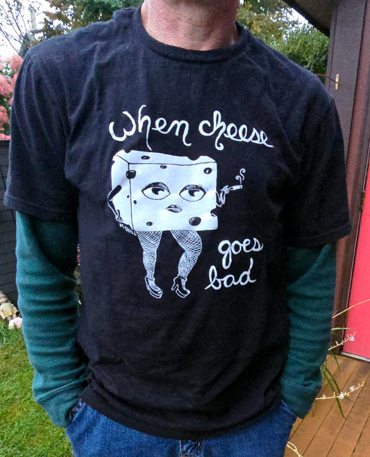 When Cheese Goes Bad T-Shirt