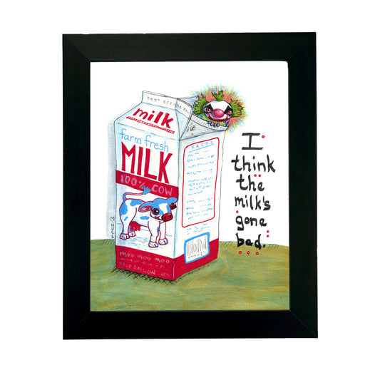 I Think the Milk's Gone Bad - Art Print - 8x10 & 11x14