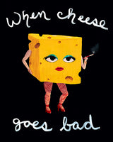 When Cheese Goes Bad
