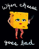 When Cheese Goes Bad – Greeting Card | A6