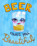 Beer Makes You Beautiful - Magnet