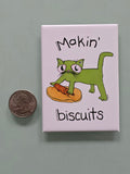 Makin' Biscuits - Magnet