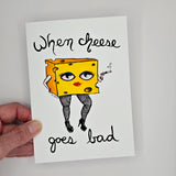 When Cheese Goes Bad - Greeting Card