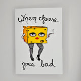 When Cheese Goes Bad - Greeting Card