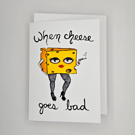 When Cheese Goes Bad - Greeting Card