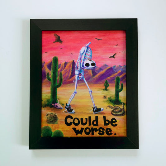 Could Be Worse - 8x10 Print