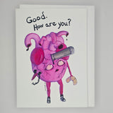 Good. How Are You – Greeting Card