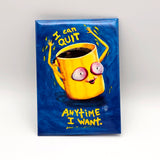 I Can Quit Anytime I Want - Magnet