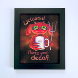 Welcome, Heres Your Decaf - 8x10