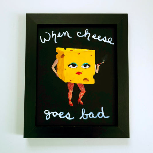 When Cheese Goes Bad - 8x10