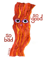 Bacon. So Bad. So Good.