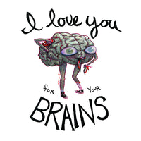 I Love You for Your Brains