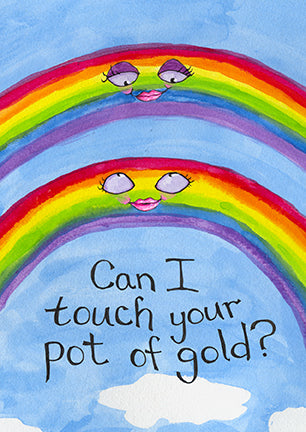 Can I Touch Your Pot of Gold?