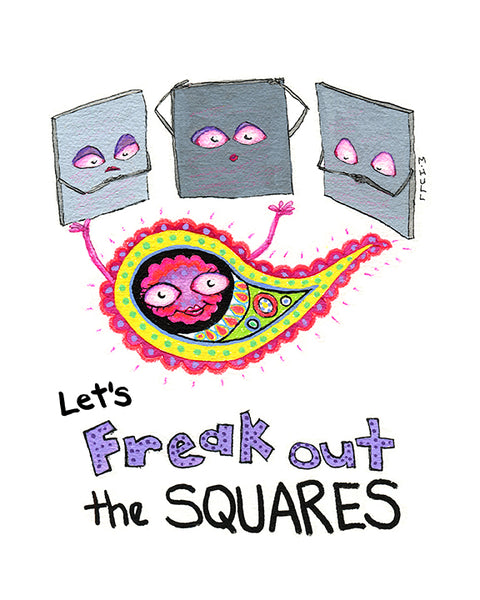 Let's Freak Out the Squares